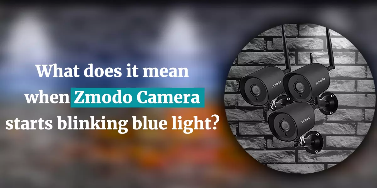 Zmodo Camera starts blinking blue light