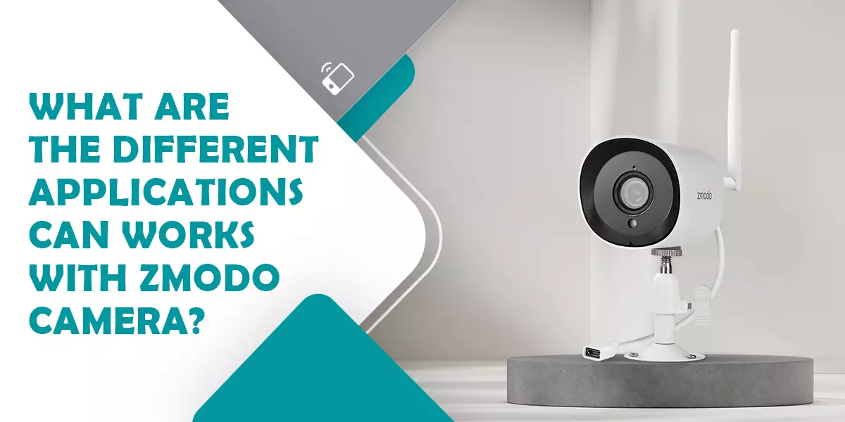 What are the different Applications Can works with Zmodo camera?
