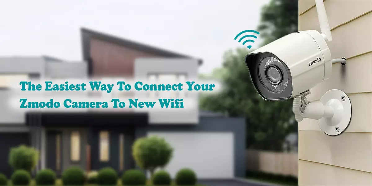 Zmodo Camera To New Wifi